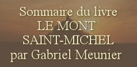 Sommaire du livre le Mont Saint Michel lieu saint de France par dom Meunier